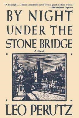 BY NIGHT UNDER THE STONE BRIDGE | 9781611458411 | LEO PERUTZ