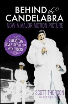 BEHIND THE CANDELABRA | 9781781856710 | SCOTT THORSON
