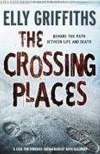CROSSING PLACES, THE | 9781847249074 | ELLY GRIFFITHS