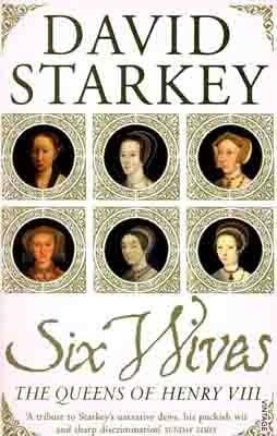 SIX WIVES: THE QUEENS OF HENRY VIII | 9780099437246 | DAVID STARKEY