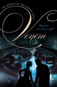 VENOM (SECRETS OF THE ETERNAL ROSE 1) | 9780142426326 | FIONA PAUL