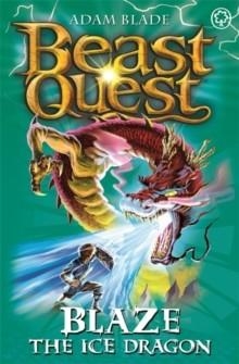 BEAST QUEST: BLAZE THE ICE DRAGON 22 | 9781408303818 | ADAM BLADE