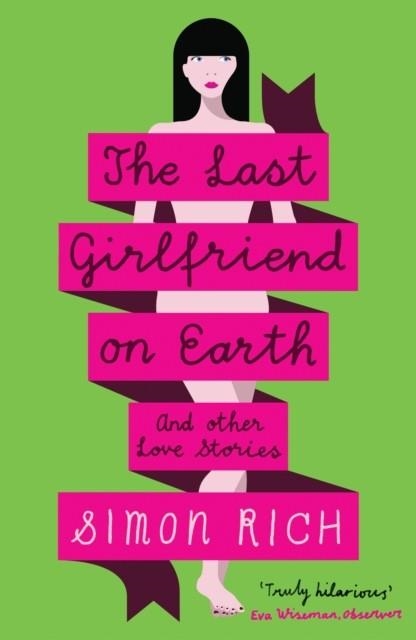 THE LAST GIRLFRIEND ON EARTH | 9781846689222 | SIMON RICH