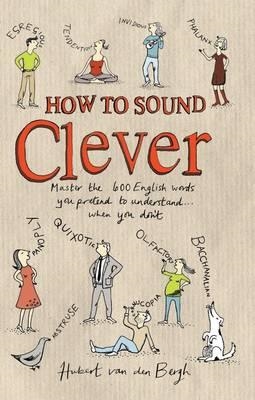 HOW TO SOUND CLEVER | 9781408194560 | HUBERT VAN DEN BERGH