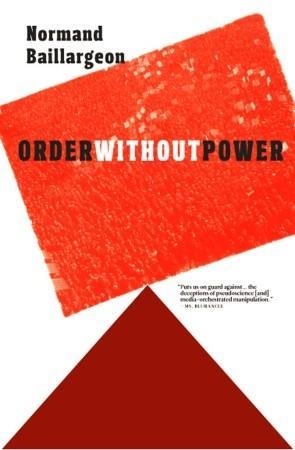 ORDER WITHOUT POWER | 9781609804718 | NORMAND BAILLARGEON