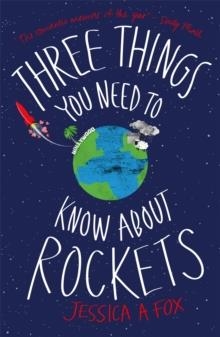 THREE THINGS YOU NEED TO KNOW ABOUT ROCKETS | 9781780721712 | JESSICA FOX