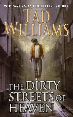 DIRTY STREETS OF HEAVEN, THE | 9780756407902 | TAD WILLIAMS