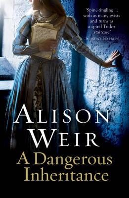 DANGEROUS INHERITANCE, A | 9780099534594 | ALISON WEIR