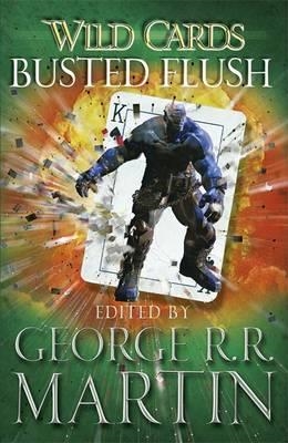 WILD CARDS: BUSTED FLUSH | 9780575134201 | GEORGE R R MARTIN