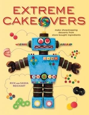 EXTREME CAKEOVERS | 9780307985200 | RICH REICHART