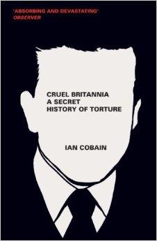 CRUEL BRITANNIA: A SECRET HISTORY OF TORTURE | 9781846273346 | IAN COBAIN