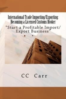INTERNATIONAL TRADE IMPORTING/EXPORTING | 9781463712037 | CC CARR
