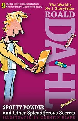 SPOTTY POWDER AND OTHER SPLENDIFERUS SECRETS | 9780141346526 | ROALD DAHL