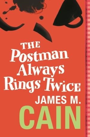 THE POSTMAN ALWAYS RINGS TWICE | 9780752864365 | JAMES M CAIN