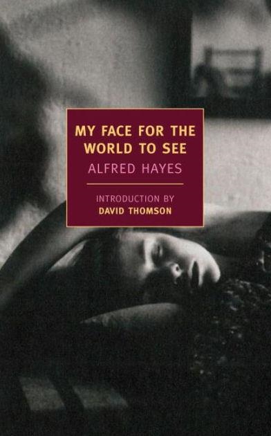 MY FACE FOR THE WORLD TO SEE | 9781590176672 | ALFRED HAYES