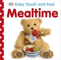 BABY TOUCH AND FEEL: MEALTIME | 9781409366584 | DORLING KINDERSLEY