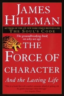 FORCE OF CHARACTER, A | 9780345424051 | JAMES HILLMAN