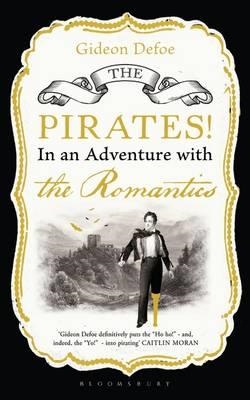 PIRATES! IN AN ADVENTURE WITH THE ROMANTICS, THE | 9781408831588 | GIDEON DEFOE