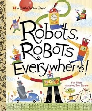 ROBOTS, ROBOTS EVERYWHERE! | 9780449810798 | SUE FLIESS