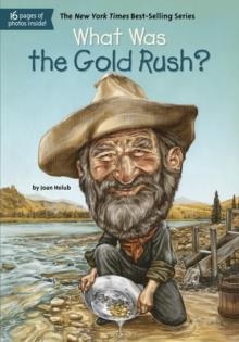 WHAT WAS THE GOLD RUSH? | 9780448462899 | JOAN HOLUB