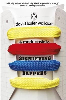 SIGNIFYING RAPPERS | 9780241968314 | DAVID FOSTER WALLACE