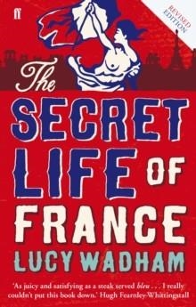 SECRET LIFE OF FRANCE, THE | 9780571308842 | LUCY WADHAM
