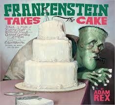 FRANKENSTEIN TAKES THE CAKE | 9780547850627 | ADAM REX