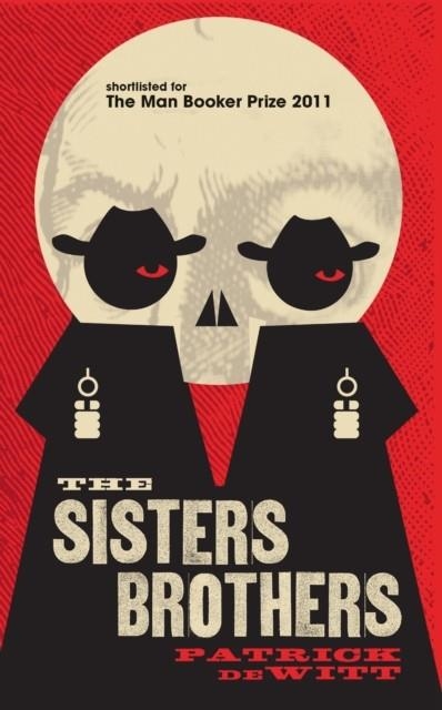 SISTERS BROTHERS, THE | 9781847083197 | PATRICK DE WITT