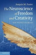 NEUROSCIENCE OF FREEDOM AND CREATIVITY, THE | 9781107608627 | JOAQUIN FUSTER