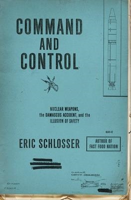 COMMAND AND CONTROL | 9781594202384 | ERIC SCHLOSSER