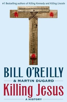 KILLING JESUS | 9780805098549 | BILL REILLY