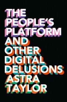 PEOPLE'S PLATFORM, THE | 9780007525591 | ASTRA TAYLOR