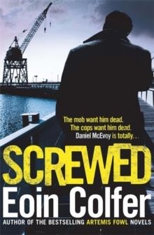 SCREWED | 9780755391882 | EOIN COLFER
