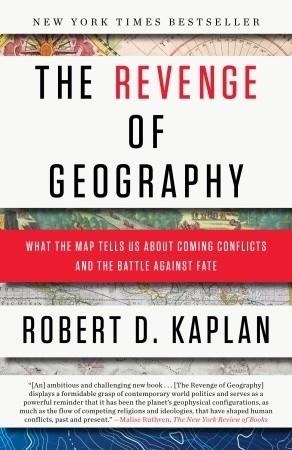 REVENGE OF GEOGRAPHY, THE | 9780812982220 | ROBERT D. KAPLAN