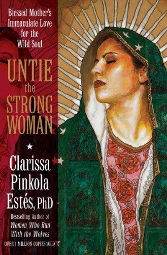 UNTIE THE STRONG WOMAN | 9781622030729 | CLARISSA PINKOLA ESTES