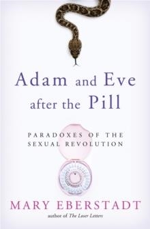 ADAM AND EVE AFTER THE PILL | 9781586178222 | MARY EBERSTADT