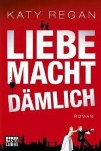 LIEBE MACHT DAEMLIC-BAS12 | 9783404166473 | REGAN KATY