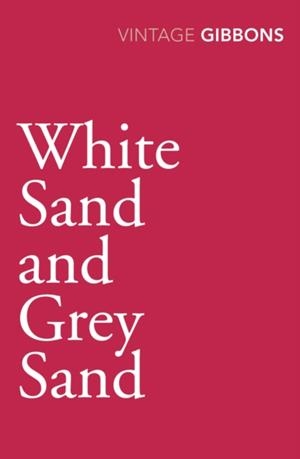 WHITE SAND AND GREY SAND | 9780099529385 | STELLA GIBBONS