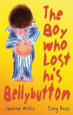 BOY WHO LOST HIS BELLYBUTTON | 9781842707524 | JEANNE WILLIS