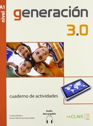 GENERACION 3.0 CUADERNO DE ACTIVIDADES A1 | 9788415299219 | HERRERO FERNáNDEZ, CRISTINA/MARTíN DE SANTA OLALLA, AURORA