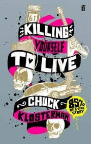 KILLING YOURSELF TO LIVE | 9780571223985 | CHUCK KLOSTERMAN