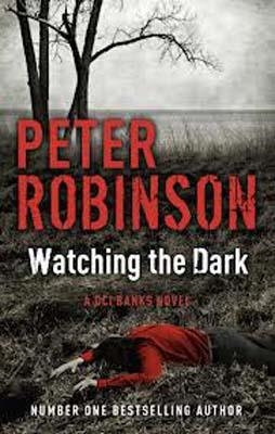 WATCHING THE DARK | 9781444704891 | PETER ROBINSON