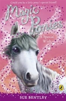 MAGIC PONIES 02: A SPECIAL WISH | 9780141325941 | SUE BENTLEY