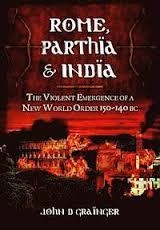 ROME, PARTHIA AND INDIA: VIOLENT EMERGENCE OF | 9781848848252 | JOHN D. GRAINGER