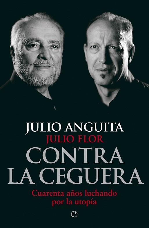 CONTRA LA CEGUERA | 9788499709321 | Anguita González, Julio;Flor Gamo, Julio