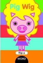 FLIP-A-WORD: PIG WIG | 9781609054076