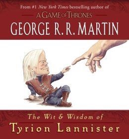 WIT AND WISDOM OF TYRION LANNISTER | 9780345539120 | GEORGE R R MARTIN