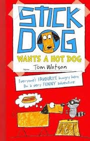 STICK DOG WANTS A HOT DOG | 9780007511495 | TOM WATSON