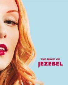 BOOK OF JEZEBEL, THE | 9781455502806 | EDITED BY ANNA HOLMES