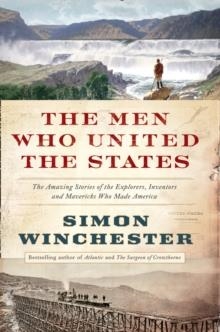 MEN WHO UNITED THE STATES, THE | 9780007532391 | SIMON WINCHESTER